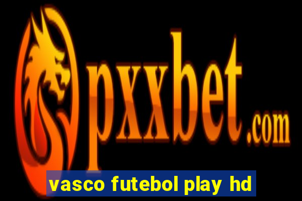 vasco futebol play hd